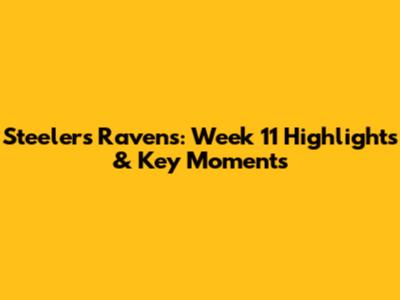 Steelers Ravens: Week 11 Highlights & Key Moments
