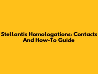 Stellantis Homologations: Contacts And How-To Guide