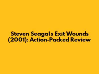 Steven Seagal's 'Exit Wounds' (2001): Action-Packed Review