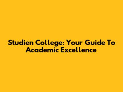 Studien College: Your Guide To Academic Excellence
