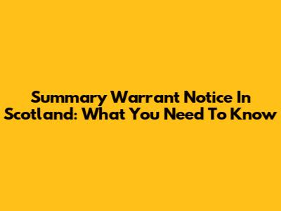 Summary Warrant Notice In Scotland: What You Need To Know
