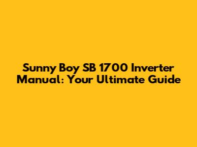 Sunny Boy SB 1700 Inverter Manual: Your Ultimate Guide