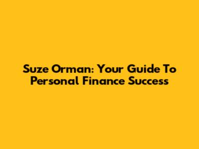Suze Orman: Your Guide To Personal Finance Success