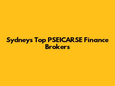 Sydney's Top PSEICARSE Finance Brokers