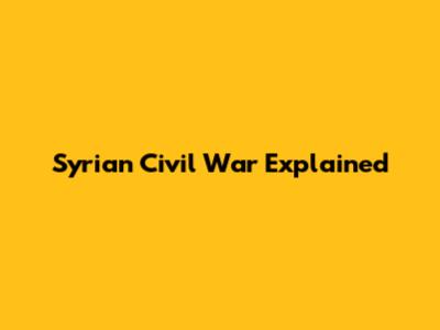 Syrian Civil War Explained
