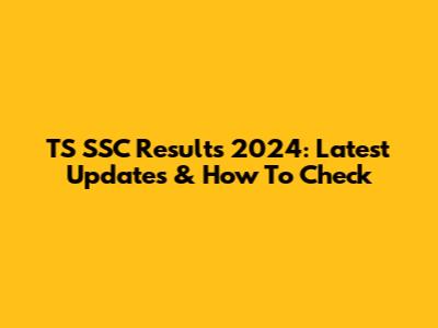TS SSC Results 2024: Latest Updates & How To Check