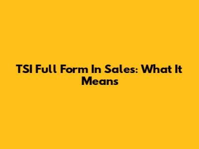 TSI Full Form In Sales: What It Means
