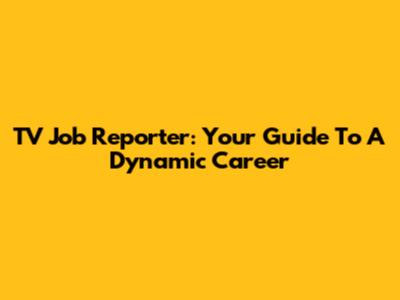 TV Job Reporter: Your Guide To A Dynamic Career
