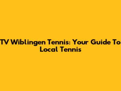 TV Wiblingen Tennis: Your Guide To Local Tennis