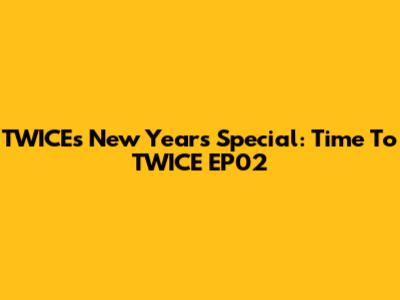 TWICE's New Year's Special: Time To TWICE EP02