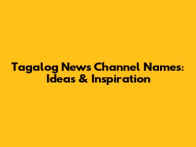 Tagalog News Channel Names: Ideas & Inspiration