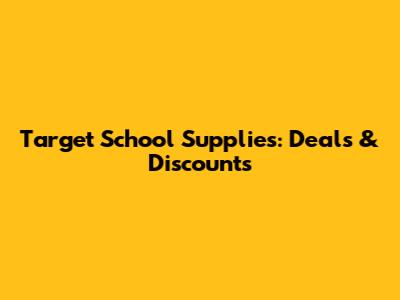 Target School Supplies: Deals & Discounts