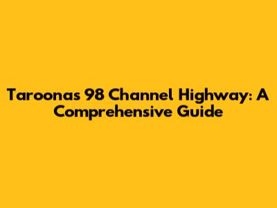 Taroona's 98 Channel Highway: A Comprehensive Guide