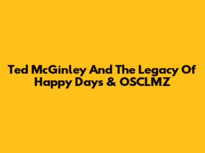 Ted McGinley And The Legacy Of 'Happy Days' & 'OSCLMZ'