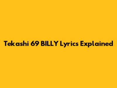 Tekashi 69 "BILLY" Lyrics Explained