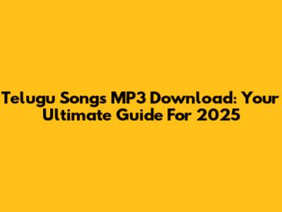 Telugu Songs MP3 Download: Your Ultimate Guide For 2025