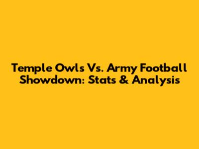 Temple Owls Vs. Army Football Showdown: Stats & Analysis