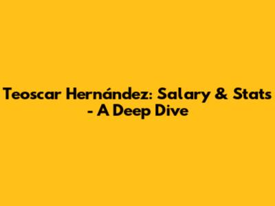 Teoscar Hernández: Salary & Stats - A Deep Dive