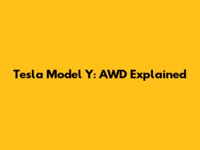 Tesla Model Y: AWD Explained