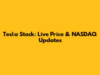 Tesla Stock: Live Price & NASDAQ Updates