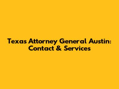 Texas Attorney General Austin: Contact & Services