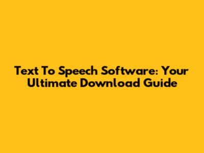Text To Speech Software: Your Ultimate Download Guide
