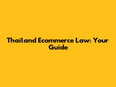 Thailand Ecommerce Law: Your Guide