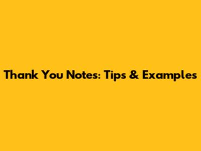 Thank You Notes: Tips & Examples