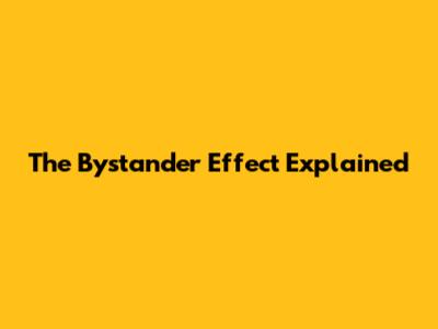 The Bystander Effect Explained