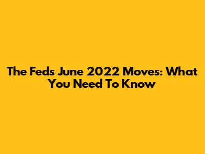 The Fed's June 2022 Moves: What You Need To Know