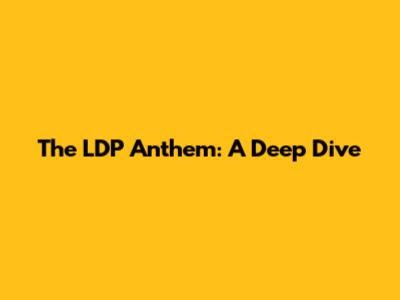The LDP Anthem: A Deep Dive