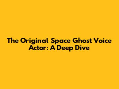 The Original Space Ghost Voice Actor: A Deep Dive