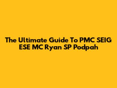 The Ultimate Guide To PMC SEIG ESE MC Ryan SP Podpah
