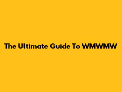 The Ultimate Guide To WMWMW