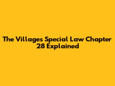 The Village's Special Law Chapter 28 Explained