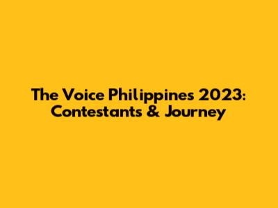 The Voice Philippines 2023: Contestants & Journey