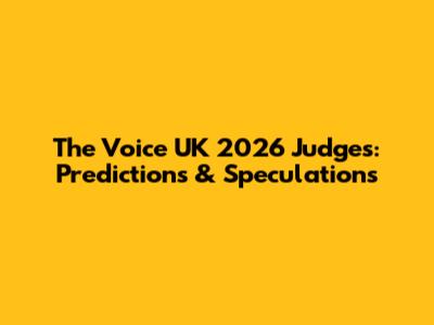 The Voice UK 2026 Judges: Predictions & Speculations