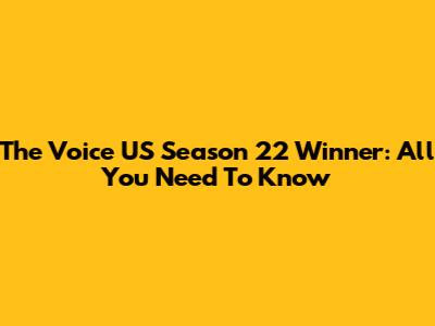 The Voice US Season 22 Winner: All You Need To Know