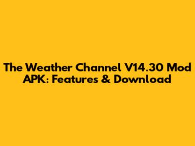 The Weather Channel V14.30 Mod APK: Features & Download