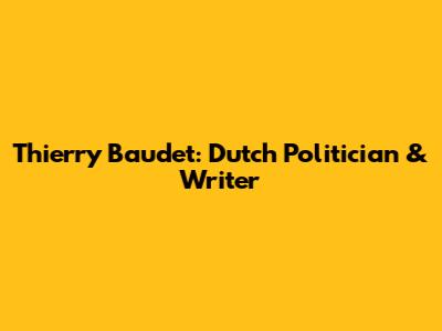 Thierry Baudet: Dutch Politician & Writer