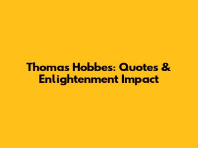 Thomas Hobbes: Quotes & Enlightenment Impact