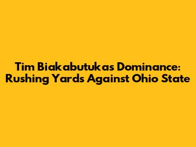 Tim Biakabutuka's Dominance: Rushing Yards Against Ohio State