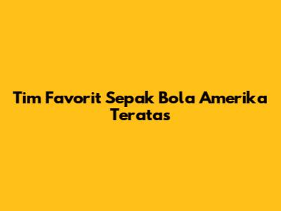 Tim Favorit Sepak Bola Amerika Teratas