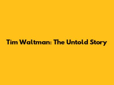 Tim Waltman: The Untold Story
