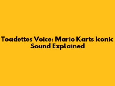 Toadette's Voice: Mario Kart's Iconic Sound Explained