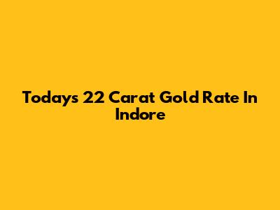 Today's 22 Carat Gold Rate In Indore
