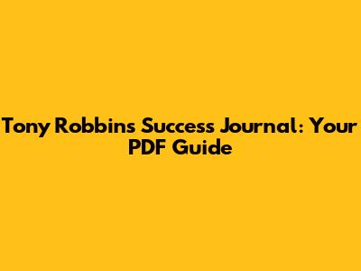 Tony Robbins Success Journal: Your PDF Guide