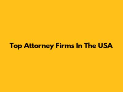 Top Attorney Firms In The USA