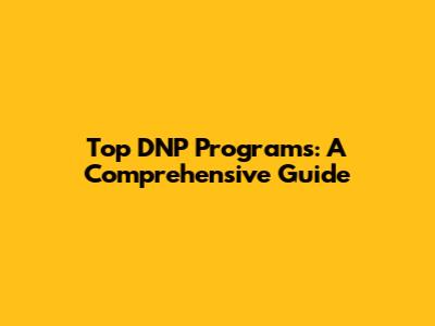 Top DNP Programs: A Comprehensive Guide