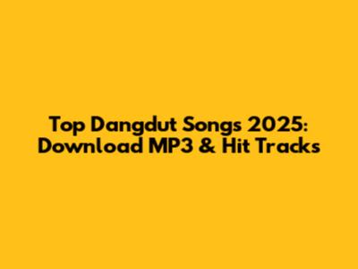 Top Dangdut Songs 2025: Download MP3 & Hit Tracks